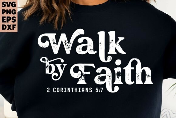 Christian Quote Walk by Faith: Graphics for T-Shirt Designs