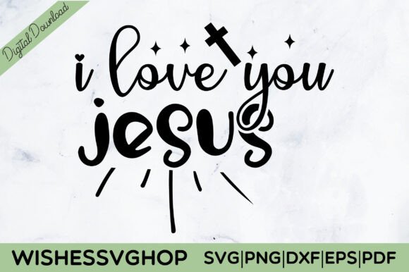 I Love You Jesus SVG PNG: Faith Graphics for T-Shirt Designs