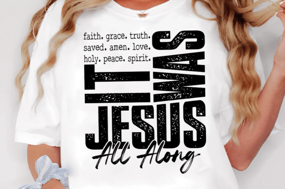It Was Jesus All Along: Faith Graphics for T-Shirt Designs
