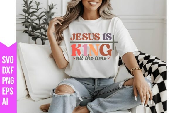 Jesus is King All the Time SVG: Graphics & T-Shirt Designs Reviewed