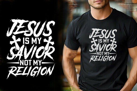 JESUS is MY SAVIOR NOT MY RELIGION T-Shirt Graphics