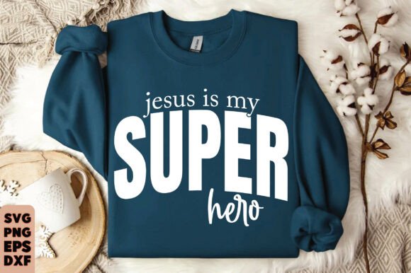 Jesus is My Super Hero SVG Graphics for T-Shirt Designs