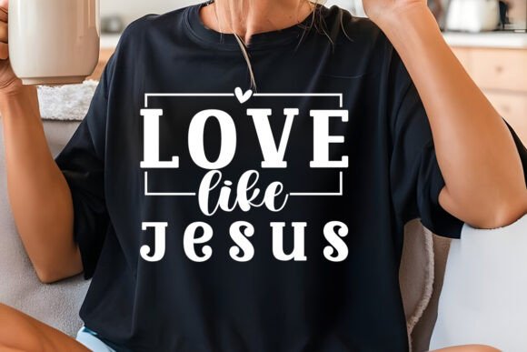 Love Like Jesus Christian SVG Graphics for T-Shirt Designs