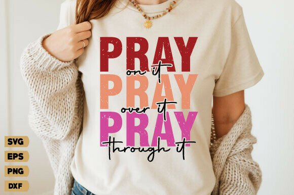 Pray on It over Svg Png: Christian Graphics & T-Shirt Designs