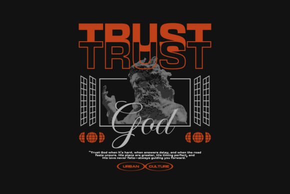 Trust God Christian Streetwear: Graphics & T-Shirt Designs