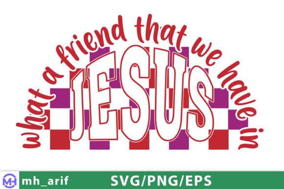 What a Friend We Have in Jesus SVG PNG: Graphics for T-Shirt Designs