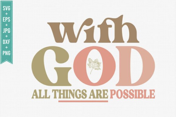 With GOD ALL THINGS ARE JESUS FALL SVG: Graphics & T-Shirt